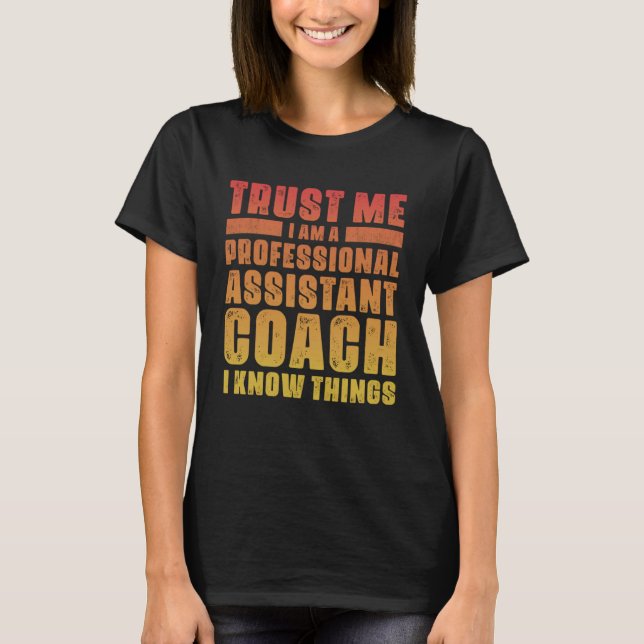 Assistant Coach  Idea Professional Coaches Cool Hu T-Shirt (Front)