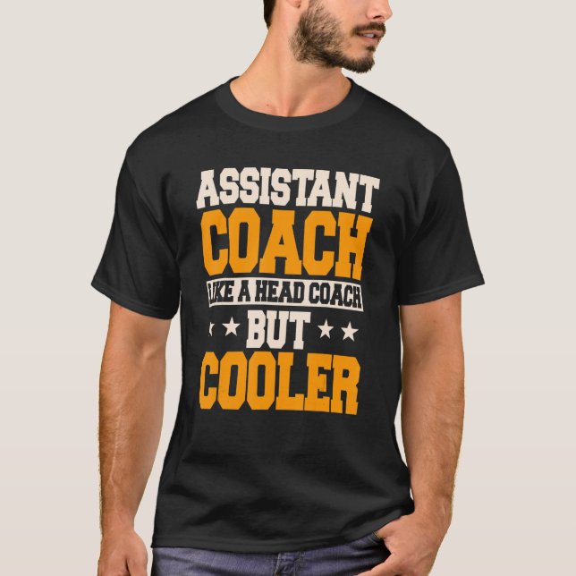 Assistant Coach Like A Head Coach But Cooler  Coac T-Shirt (Front)