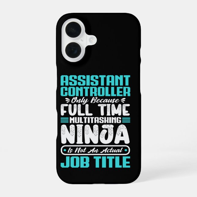 Assistant Controller Multitasker Job Title Skills iPhone 16 Case (Back)
