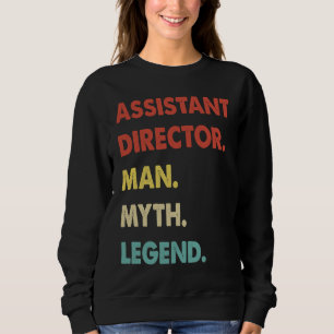 Assistant Director Man Myth Legend Sweatshirt
