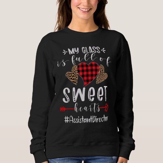 Assistant Director My Class Is Full Of Sweet Heart Sweatshirt (Front)