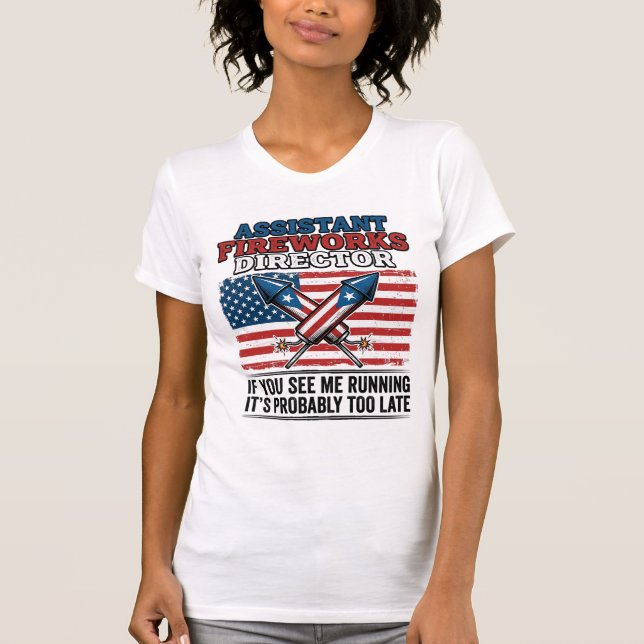 Assistant Fireworks Director Funny Patriotic Shirt (Front)