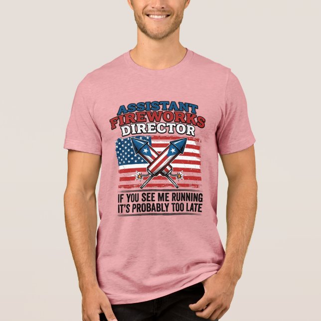 Assistant Fireworks Director Funny Patriotic Shirt (Front)
