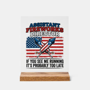 Assistant Fireworks Director Funny Patriotic Shirt Acrylic Sign