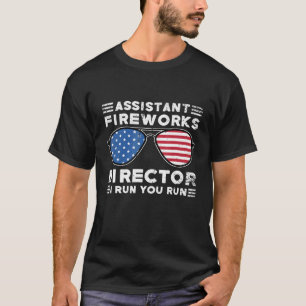 Assistant Fireworks Director I Run You Run 4th Of  T-Shirt
