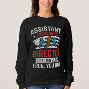 Assistant Fireworks Director I Run You Run Funny 4 Sweatshirt