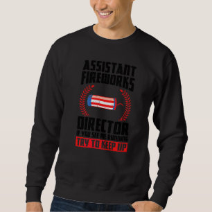 Assistant Fireworks Director If You See Firework U Sweatshirt