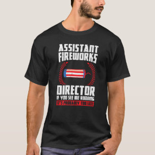 Assistant Fireworks Director If You See Firework U T-Shirt