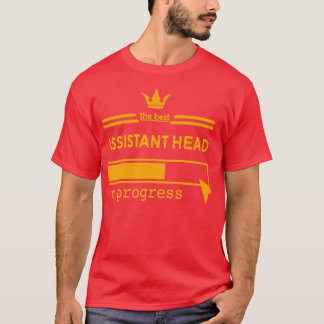 ASSISTANT HEAD in progress T-Shirt