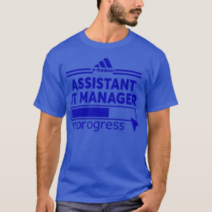 ASSISTANT IT MANAGER 1 T-Shirt