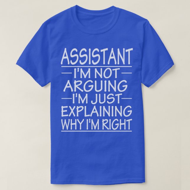 assistant ix27m not arguing ix27m just explaining  T-Shirt (Design Front)