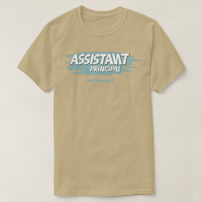 Assistant principal and loving it physician in lov T-Shirt (Design Front)