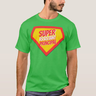 Assistant Principal Gifts Super Assistant Principa T-Shirt