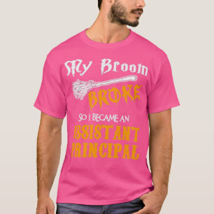 Assistant principal halloween broom broke T-Shirt