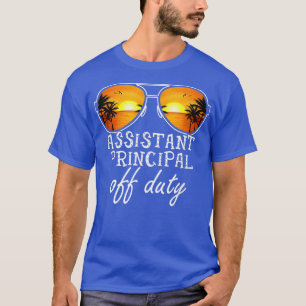 Assistant Principal Off Duty Sunglasses Last Day O T-Shirt