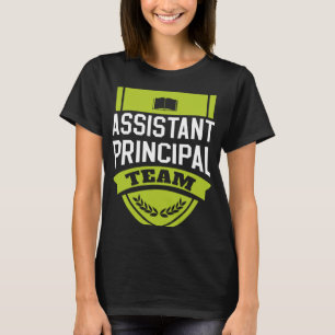 Assistant Principal Team Vice Principal Educator T-Shirt