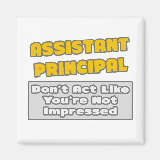 Assistant Principal .. You're Impressed Magnet