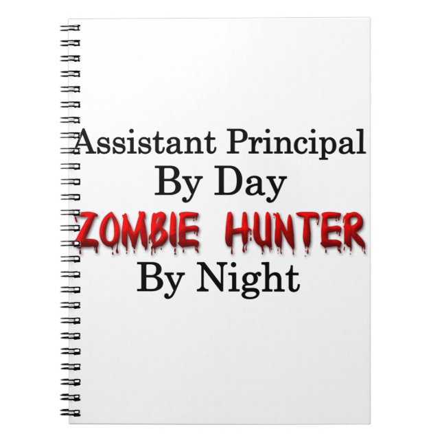 Assistant Principal/Zombie Hunter Spiral Notebook (Front)