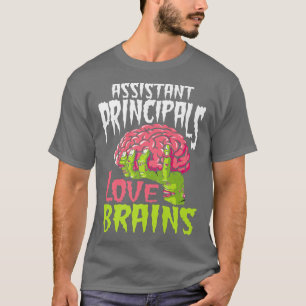 Assistant Principals Love Brains Zombie Teacher Ha T-Shirt