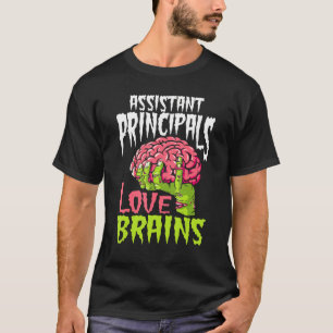 Assistant Principals Love Brains Zombie Teacher Ha T-Shirt