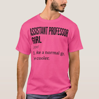 ASSISTANT PROFESSOR Girl Like A Normal Girl But Co T-Shirt