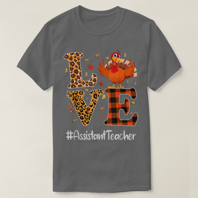 Assistant Teacher Love Thanksgiving Leopard Turkey T-Shirt (Design Front)