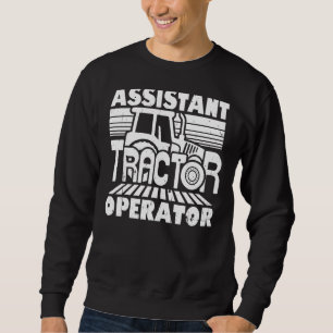 Assistant Tractor Operator Driver Farmer Sweatshirt