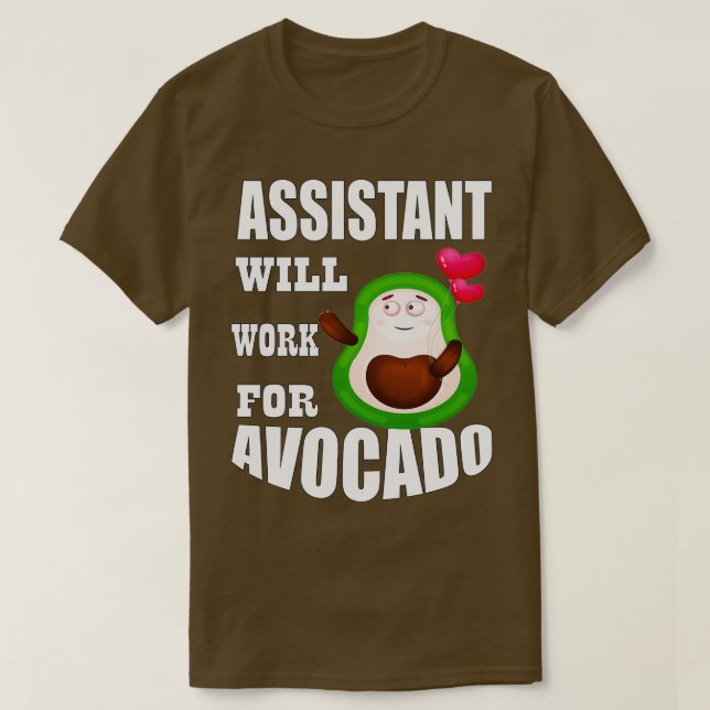 Assistant Will Work for Avocado 1 T-Shirt (Design Front)