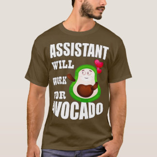 Assistant Will Work for Avocado 1 T-Shirt