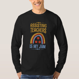 Assisting teachers is my jam for a Teacher Assista T-Shirt