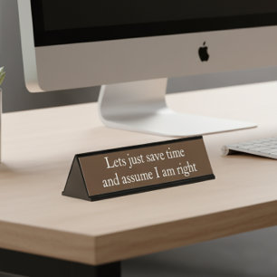 Assume I am Right Funny Office gift Desk Name Plate