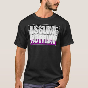 Assume Nothing Asexual Pride Flag T-Shirt