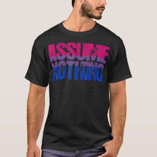 Assume Nothing  Biseual Pride  T-Shirt