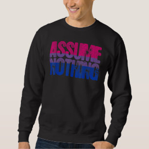 Assume Nothing  Bisexual Pride Sweatshirt