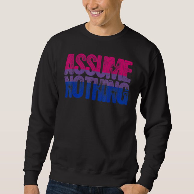 Assume Nothing  Bisexual Pride Sweatshirt (Front)