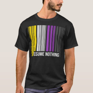 Assume Nothing Genderfluid Third Gender Funny Non  T-Shirt