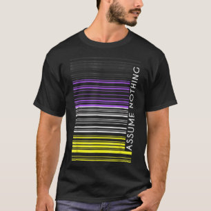 Assume Nothing Nonbinary Flag Barcode Enby Genderq T-Shirt