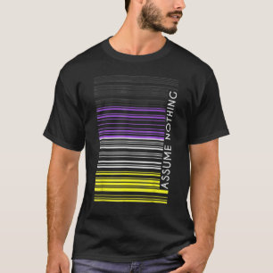 Assume Nothing Nonbinary Flag Barcode Enby Genderq T-Shirt