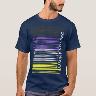 Assume Nothing Nonbinary Flag Barcode Enby LGB T-Shirt