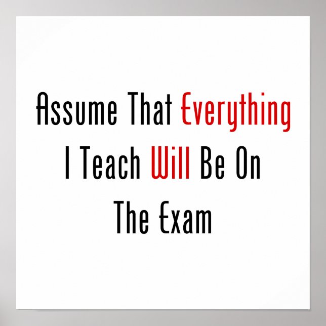 Assume That Everything Will Be On The Exam Poster (Front)