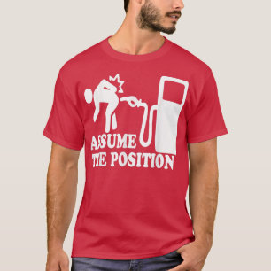 Assume the position gas funny high gas price meme  T-Shirt