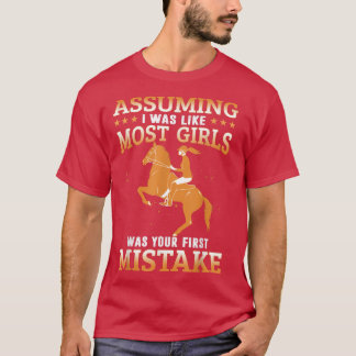 Assuming I Was Like Most Girls Horseback Riding Eq T-Shirt