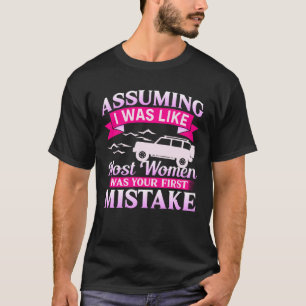 Assuming I Was Like Most Women 4x4 Off Roading Gir T-Shirt