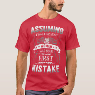 Assuming I Was Like Most Women Was Your First Mist T-Shirt