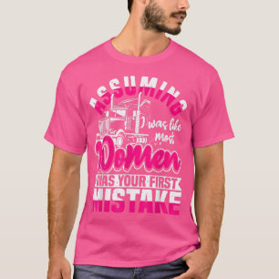 Assuming I Was Like Most Women Was Your First Mist T-Shirt