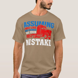 Assuming I Was Like Most Women Was Your First Mist T-Shirt