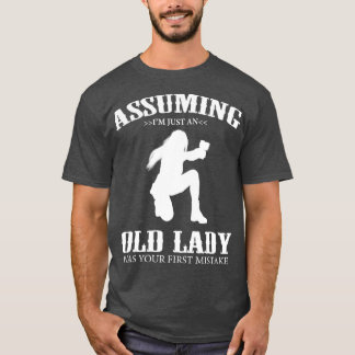 Assuming Im Just An Old Lady Gun Mistake  Gun T-Shirt
