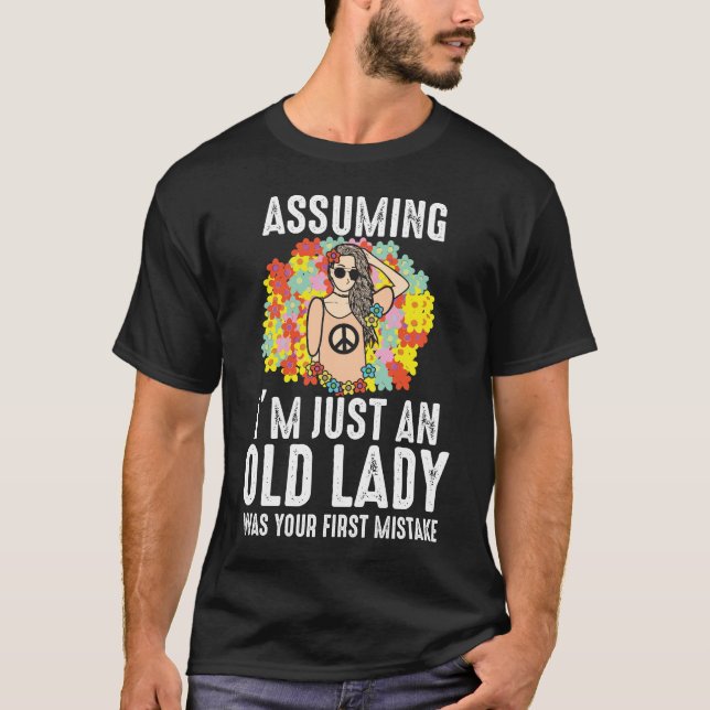 Assuming I'm Just An Old Lady Hippie T-Shirt (Front)