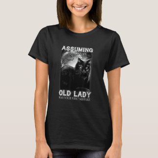 Assuming I'm Just An Old Lady Was Your First Mista T-Shirt