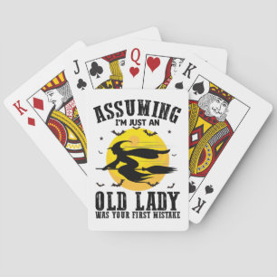 Assuming Im Just An Old Lady Was Your First Witch Playing Cards